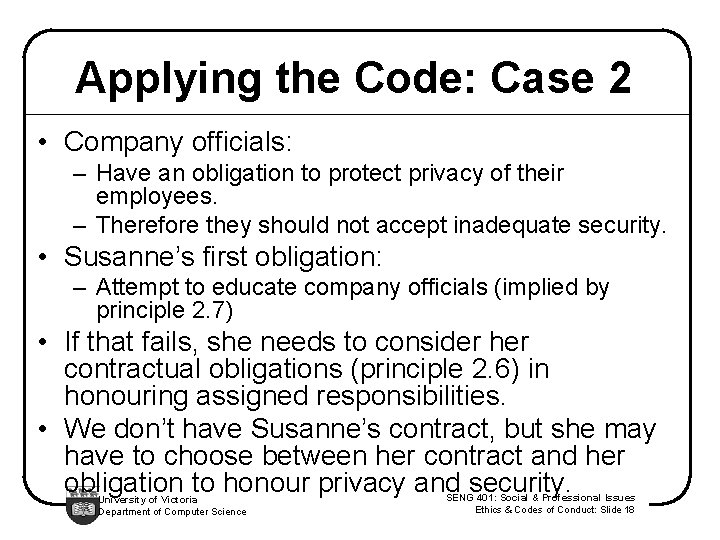 Applying the Code: Case 2 • Company officials: – Have an obligation to protect