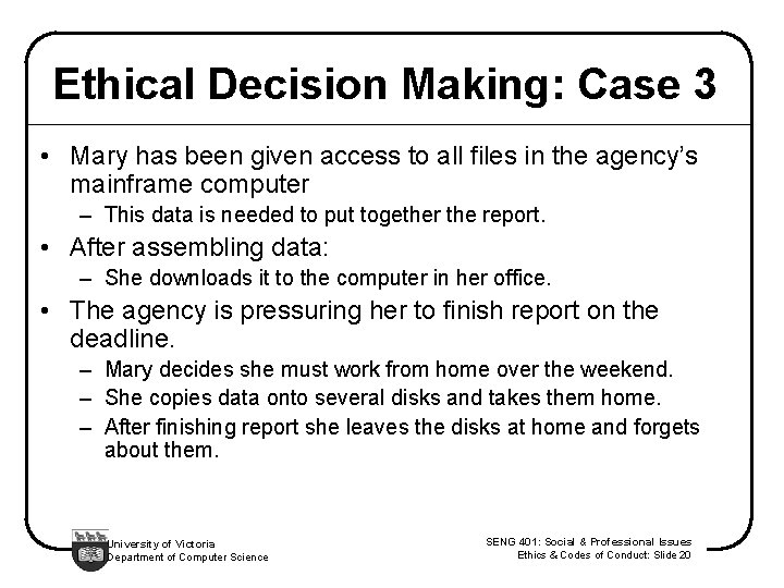 Ethical Decision Making: Case 3 • Mary has been given access to all files