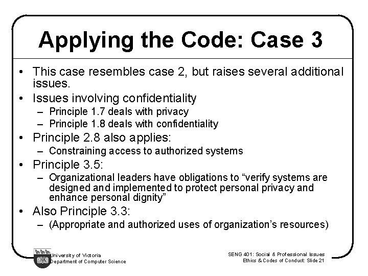 Applying the Code: Case 3 • This case resembles case 2, but raises several