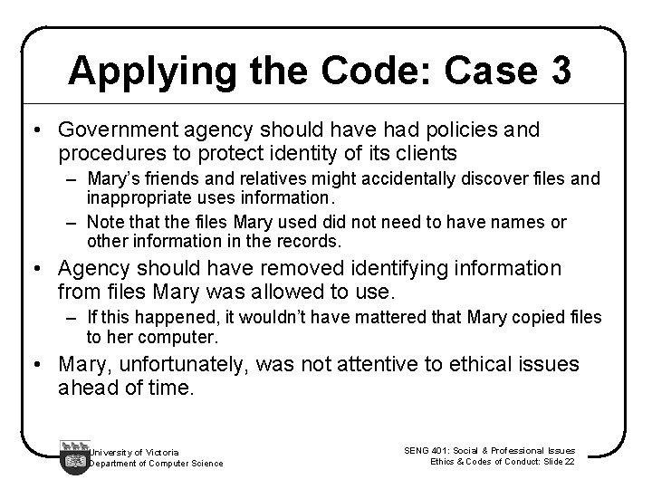 Applying the Code: Case 3 • Government agency should have had policies and procedures