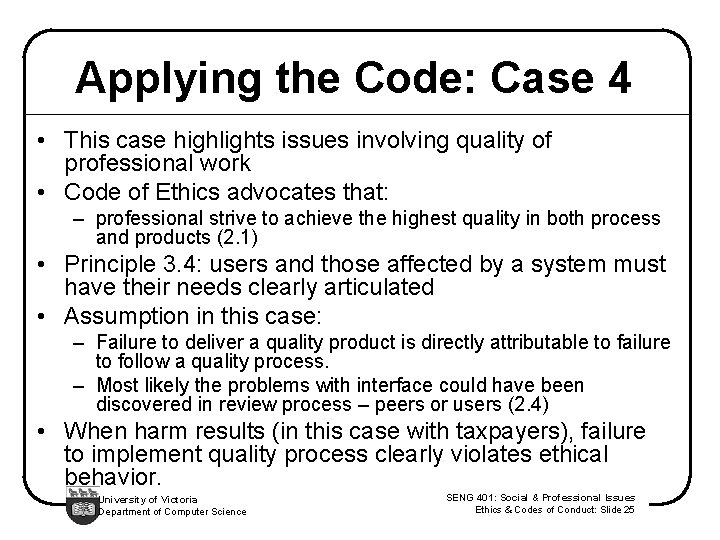 Applying the Code: Case 4 • This case highlights issues involving quality of professional
