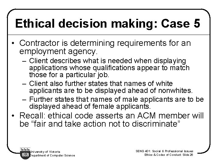 Ethical decision making: Case 5 • Contractor is determining requirements for an employment agency.