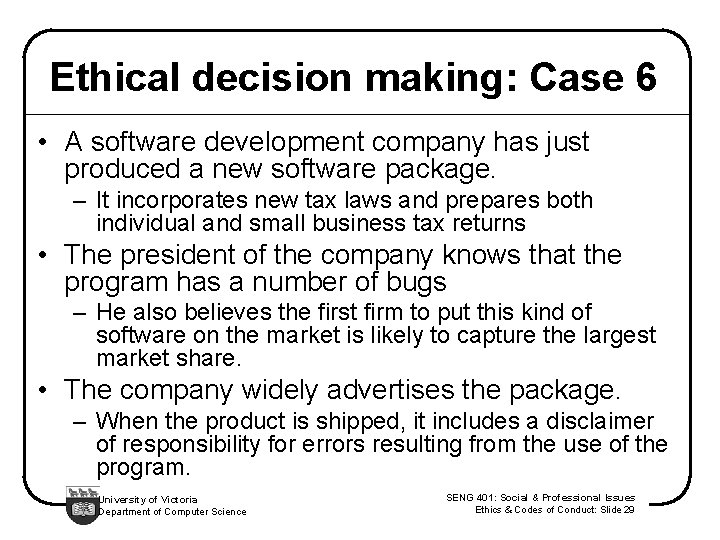 Ethical decision making: Case 6 • A software development company has just produced a