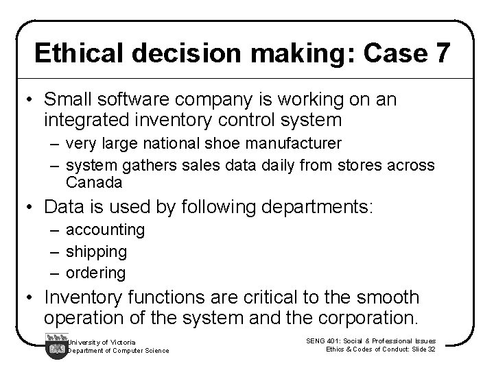 Ethical decision making: Case 7 • Small software company is working on an integrated