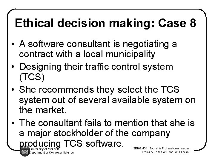 Ethical decision making: Case 8 • A software consultant is negotiating a contract with