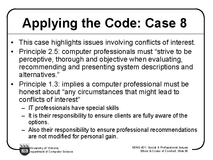 Applying the Code: Case 8 • This case highlights issues involving conflicts of interest.