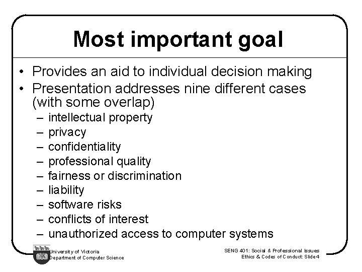 Most important goal • Provides an aid to individual decision making • Presentation addresses