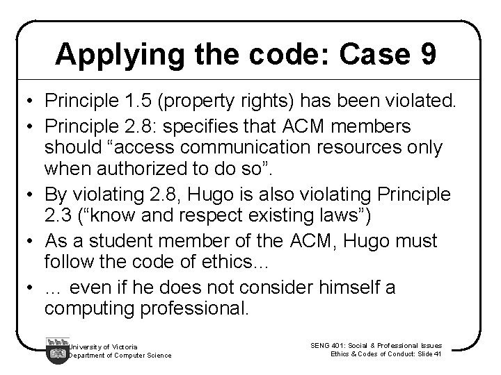 Applying the code: Case 9 • Principle 1. 5 (property rights) has been violated.