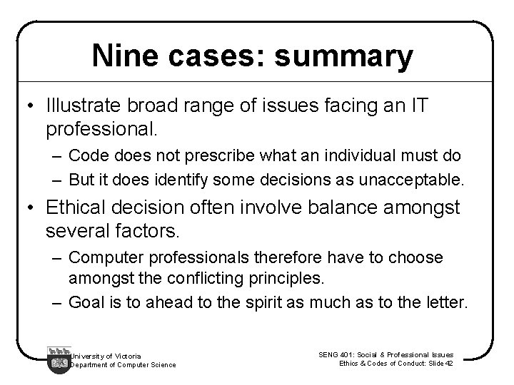Nine cases: summary • Illustrate broad range of issues facing an IT professional. –