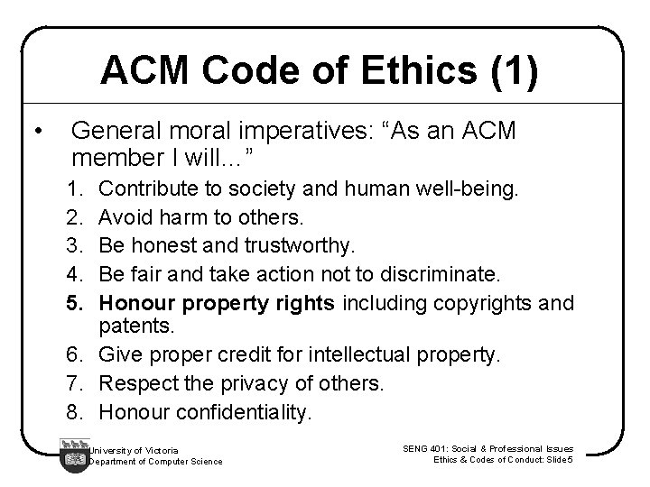 ACM Code of Ethics (1) • General moral imperatives: “As an ACM member I