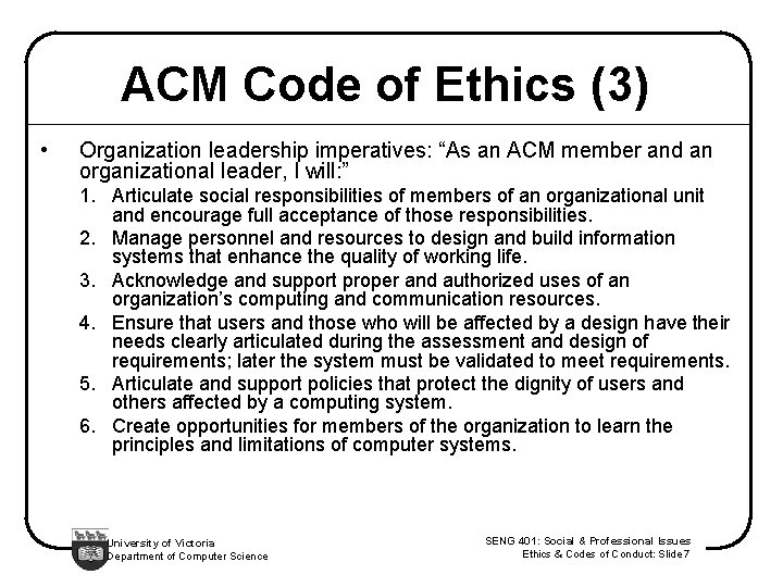 ACM Code of Ethics (3) • Organization leadership imperatives: “As an ACM member and