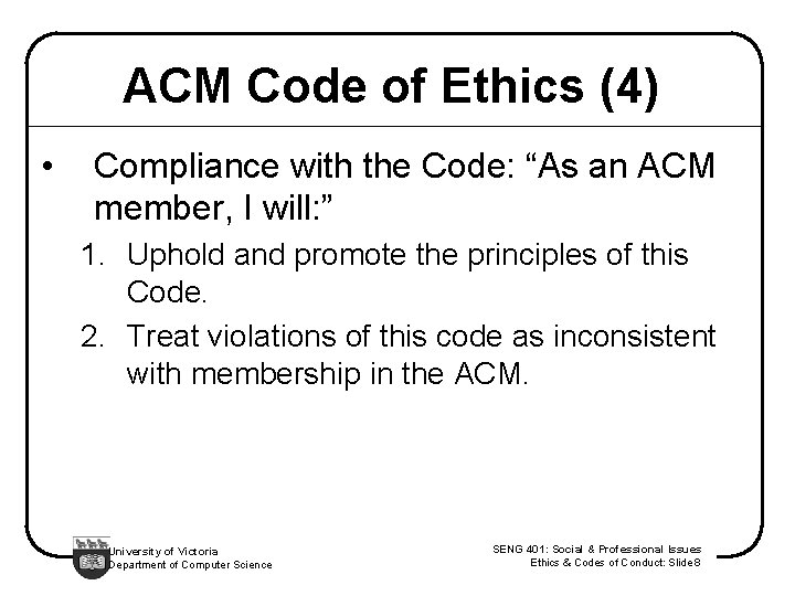ACM Code of Ethics (4) • Compliance with the Code: “As an ACM member,