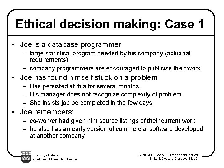 Ethical decision making: Case 1 • Joe is a database programmer – large statistical