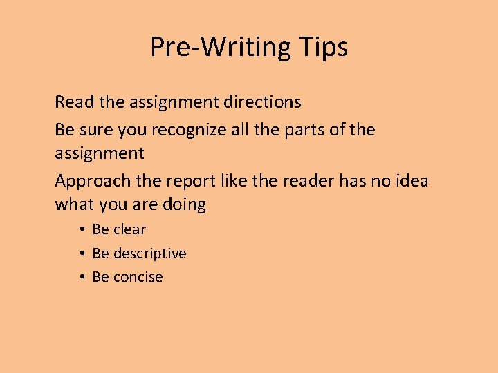Pre-Writing Tips Read the assignment directions Be sure you recognize all the parts of Pre-Writing Tips Read the assignment directions Be sure you recognize all the parts of