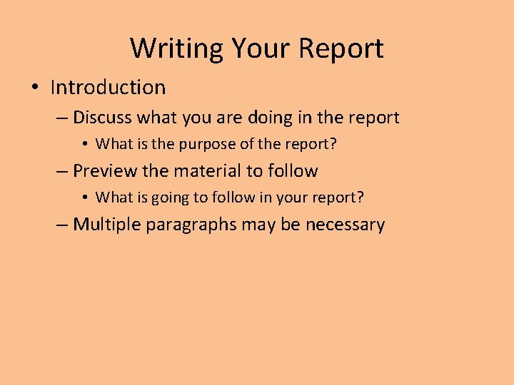Writing Your Report • Introduction – Discuss what you are doing in the report Writing Your Report • Introduction – Discuss what you are doing in the report