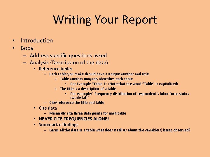 Writing Your Report • Introduction • Body – Address specific questions asked – Analysis Writing Your Report • Introduction • Body – Address specific questions asked – Analysis