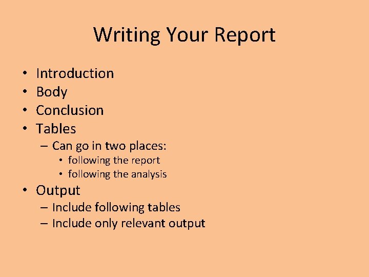 Writing Your Report • • Introduction Body Conclusion Tables – Can go in two Writing Your Report • • Introduction Body Conclusion Tables – Can go in two