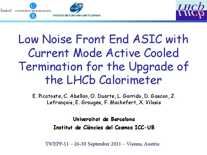 Low Noise Front End ASIC with Current Mode Active Cooled Termination for the Upgrade