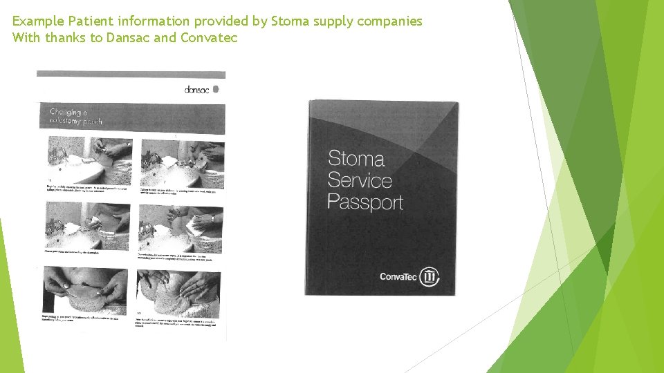 Example Patient information provided by Stoma supply companies With thanks to Dansac and Convatec