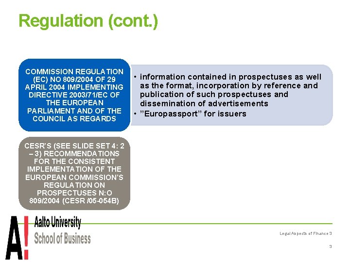 Regulation (cont. ) COMMISSION REGULATION (EC) NO 809/2004 OF 29 APRIL 2004 IMPLEMENTING DIRECTIVE