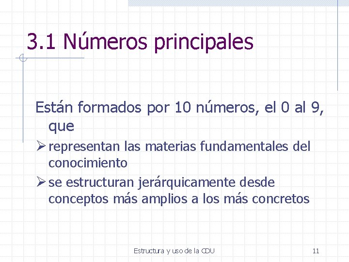 3. 1 Números principales Están formados por 10 números, el 0 al 9, que