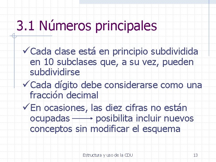 3. 1 Números principales üCada clase está en principio subdividida en 10 subclases que,