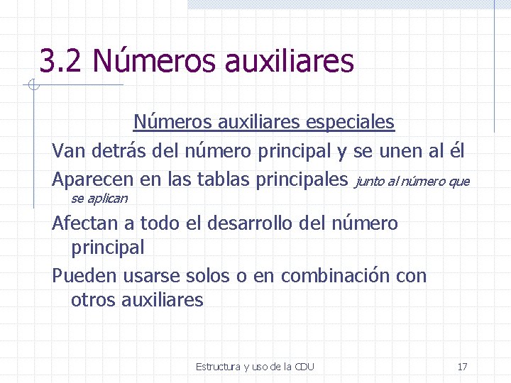 3. 2 Números auxiliares especiales Van detrás del número principal y se unen al