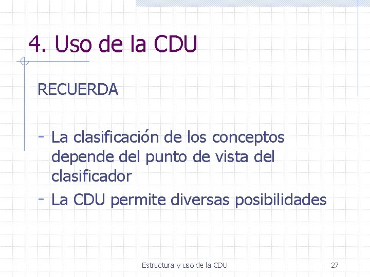 4. Uso de la CDU RECUERDA - La clasificación de los conceptos depende del