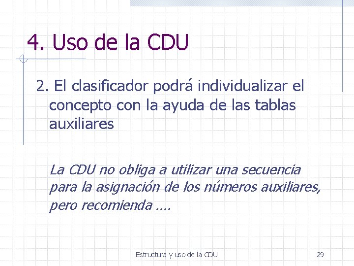 4. Uso de la CDU 2. El clasificador podrá individualizar el concepto con la