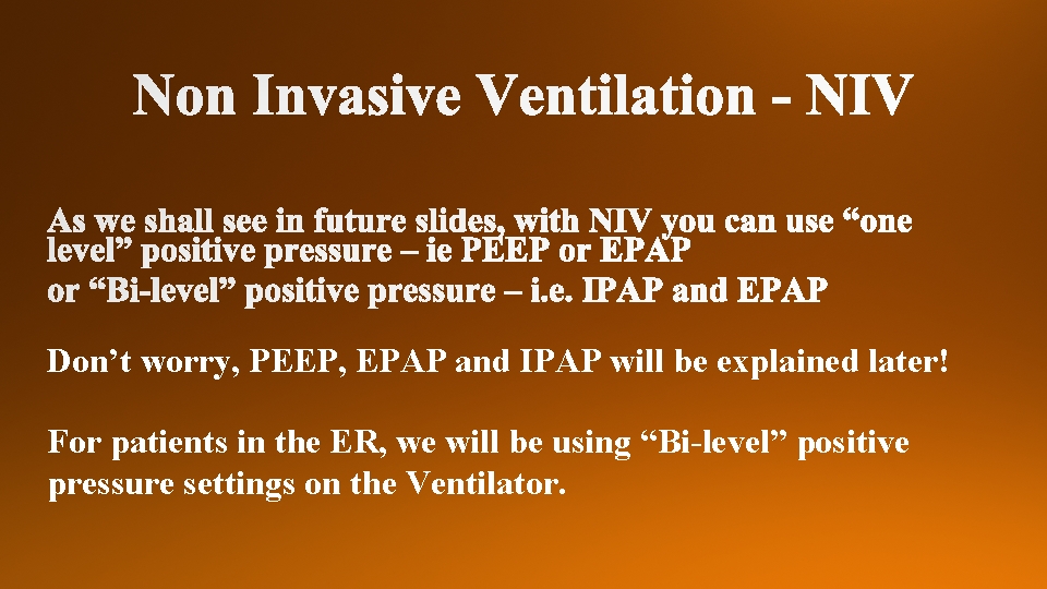 Don’t worry, PEEP, EPAP and IPAP will be explained later! For patients in the