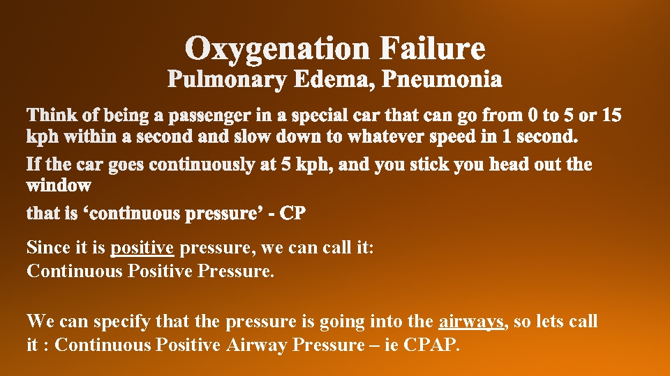 Since it is positive pressure, we can call it: Continuous Positive Pressure. We can