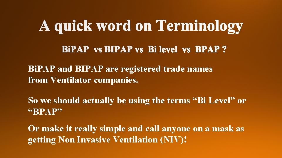 Bi. PAP and BIPAP are registered trade names from Ventilator companies. So we should