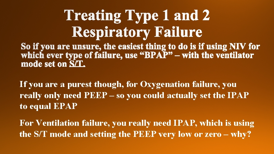 If you are a purest though, for Oxygenation failure, you really only need PEEP