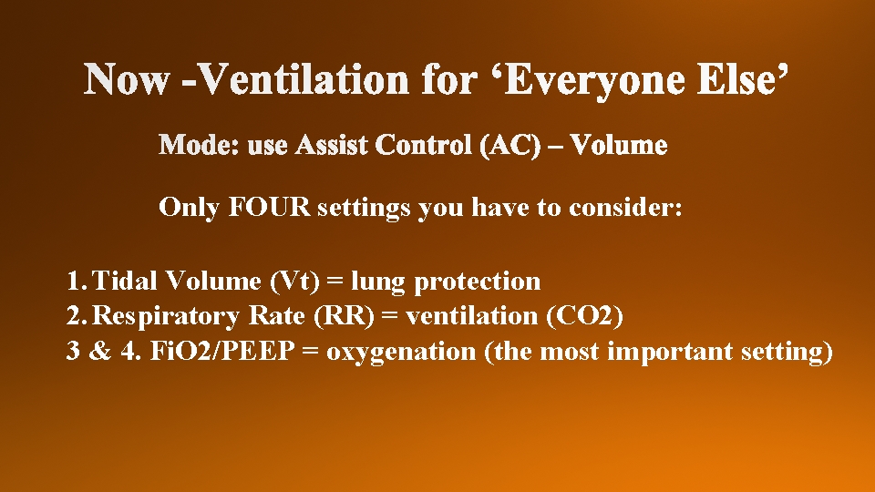 Only FOUR settings you have to consider: 1. Tidal Volume (Vt) = lung protection