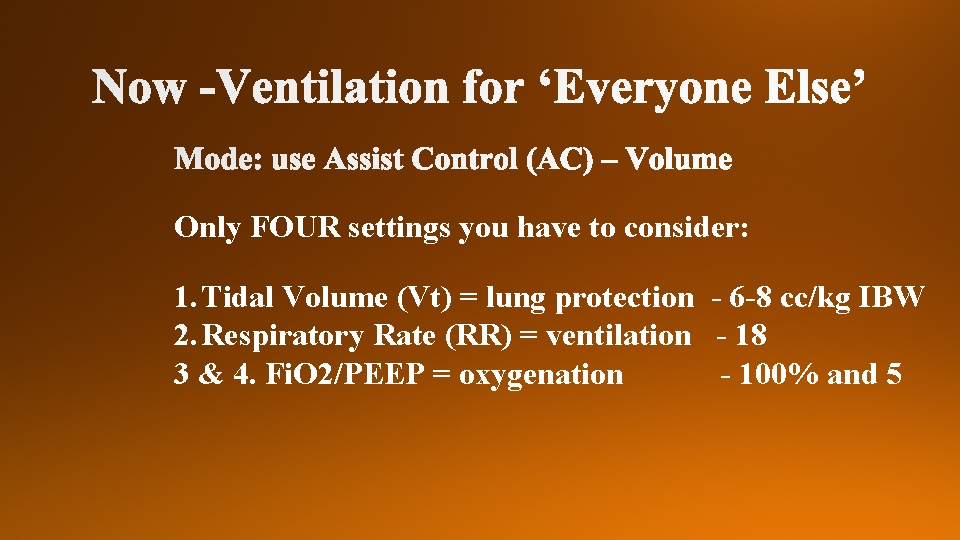 Only FOUR settings you have to consider: 1. Tidal Volume (Vt) = lung protection