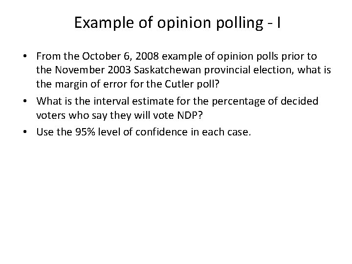 Example of opinion polling - I • From the October 6, 2008 example of