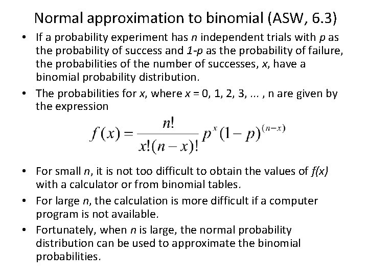 Normal approximation to binomial (ASW, 6. 3) • If a probability experiment has n