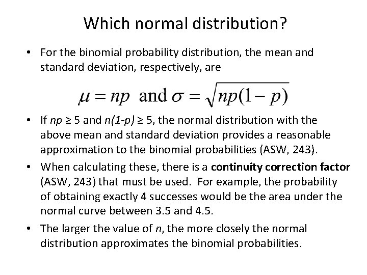 Which normal distribution? • For the binomial probability distribution, the mean and standard deviation,