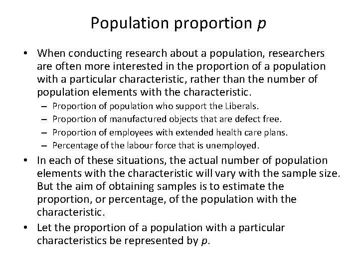 Population proportion p • When conducting research about a population, researchers are often more
