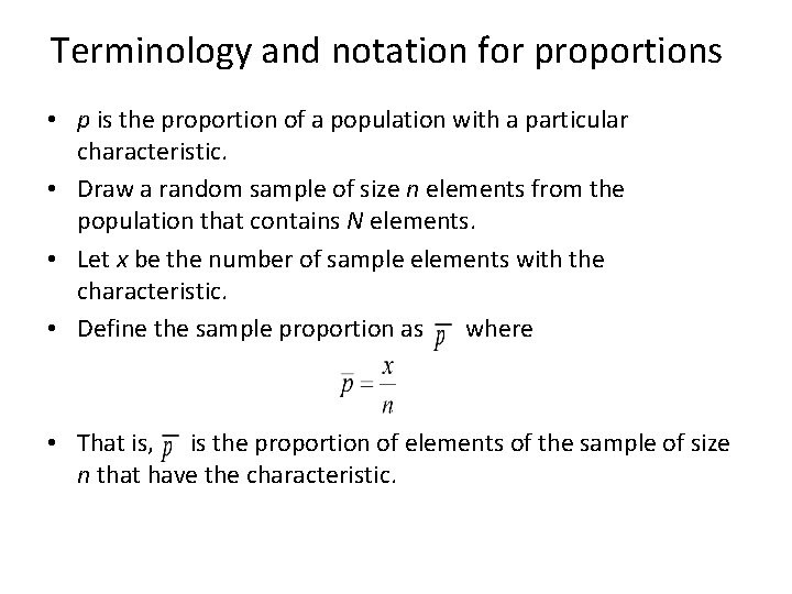 Terminology and notation for proportions • p is the proportion of a population with