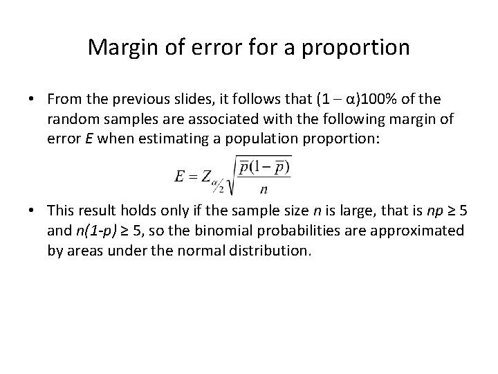 Margin of error for a proportion • From the previous slides, it follows that