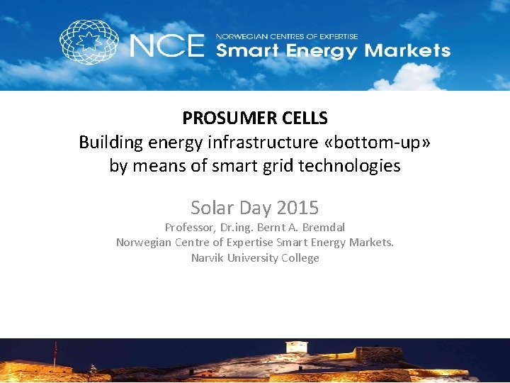 PROSUMER CELLS Building energy infrastructure «bottom-up» by means of smart grid technologies Solar Day