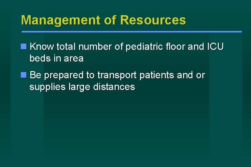 Management of Resources Know total number of pediatric floor and ICU beds in area
