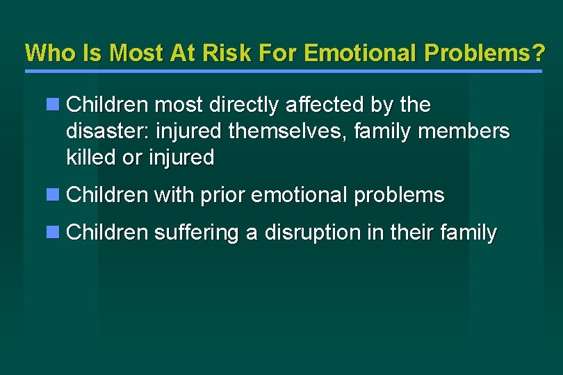 Who Is Most At Risk For Emotional Problems? Children most directly affected by the