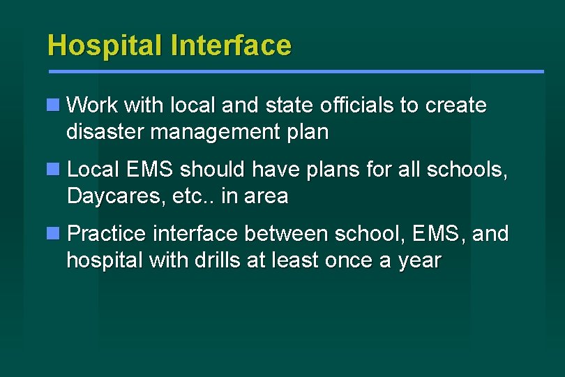 Hospital Interface Work with local and state officials to create disaster management plan Local