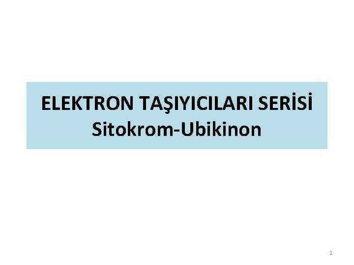 ELEKTRON TAŞIYICILARI SERİSİ Sitokrom-Ubikinon 1 