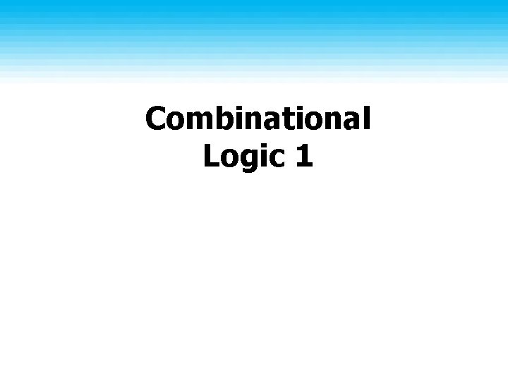 Combinational Logic 1 