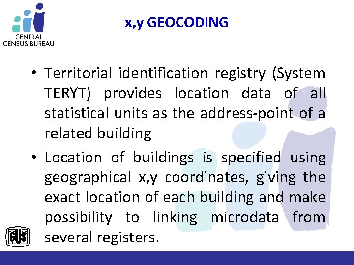 x, y GEOCODING • Territorial identification registry (System TERYT) provides location data of all