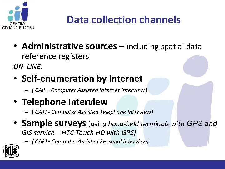 Data collection channels • Administrative sources – including spatial data reference registers ON_LINE: •