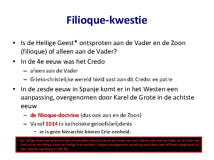 Filioque-kwestie • Is de Heilige Geest* ontsproten aan de Vader en de Zoon (filioque)